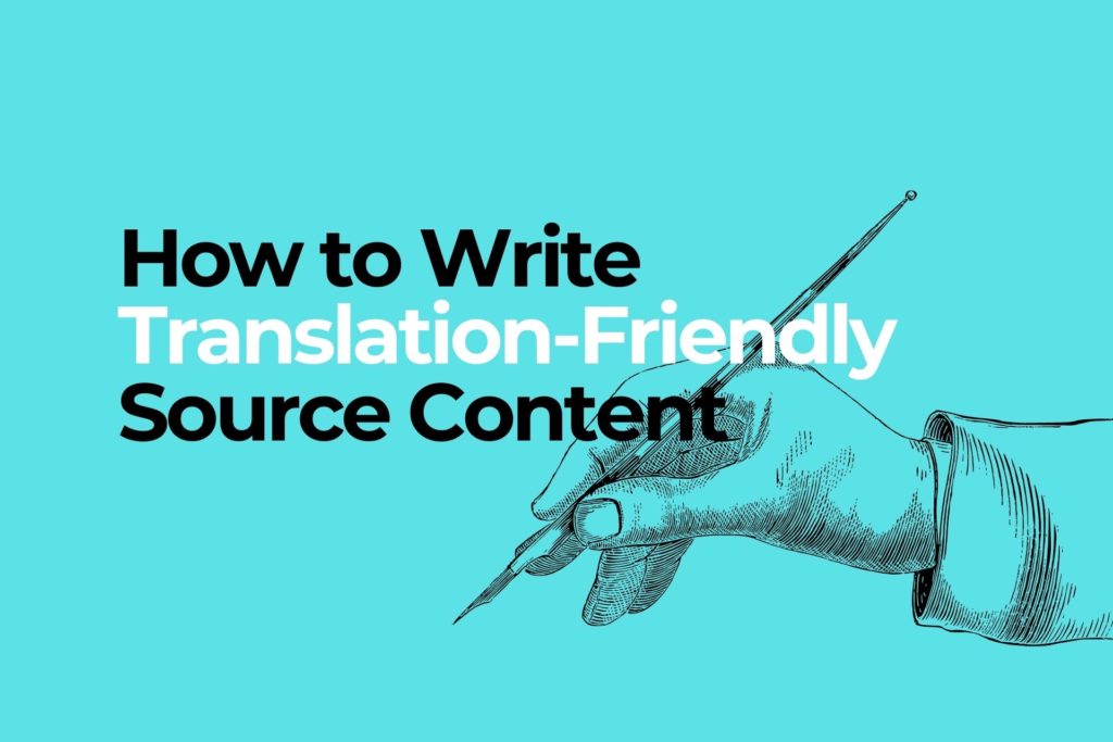 ink illustration of hand holding pen with text saying "how to write translation-friendly source content" agains turquoise background